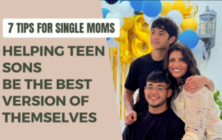 7 Tips for Single Moms Helping Teen Sons Be the Best Version of Themselves