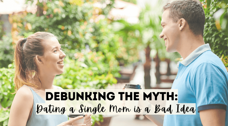 Debunking the Myth that Dating a Single Mom is a Bad Idea